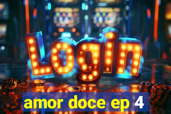 amor doce ep 4